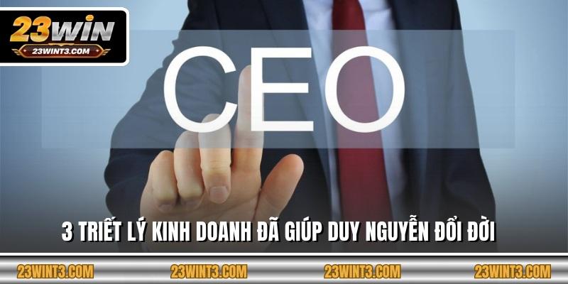 3 triết lý kinh doanh đã giúp Duy Nguyễn đổi đời