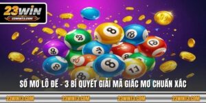 Sổ Mơ Lô Đề - 3 Bí Quyết Giải Mã Giấc Mơ Chuẩn Xác