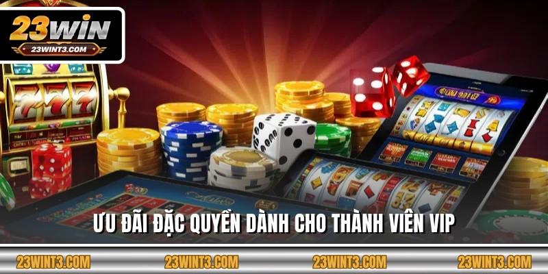 Ưu đãi đặc quyền dành cho thành viên VIP